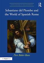 Sebastiano del Piombo and the World of Spanish Rome