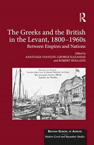 The Greeks and the British in the Levant, 1800-1960s