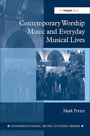 Contemporary Worship Music and Everyday Musical Lives