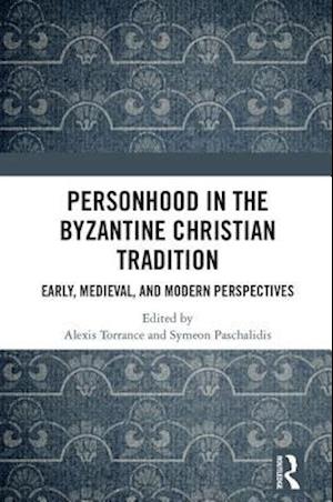 Personhood in the Byzantine Christian Tradition