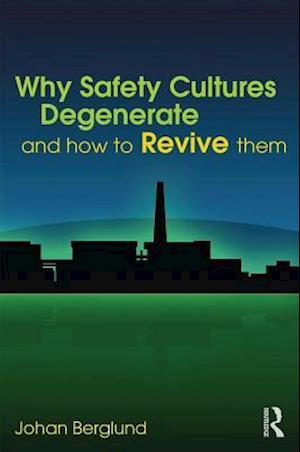 Why Safety Cultures Degenerate