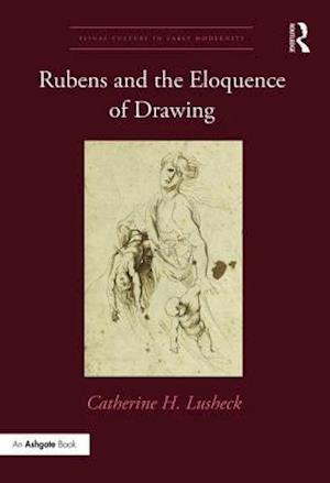 Rubens and the Eloquence of Drawing