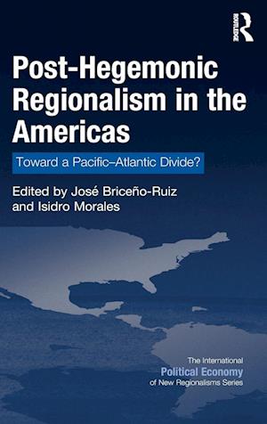 Post-Hegemonic Regionalism in the Americas