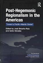 Post-Hegemonic Regionalism in the Americas