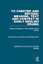 To Chester and Beyond: Meaning, Text and Context in Early English Drama