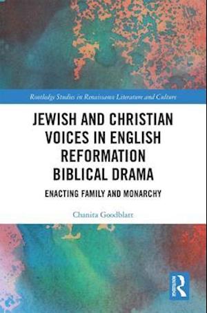 Jewish and Christian Voices in English Reformation Biblical Drama