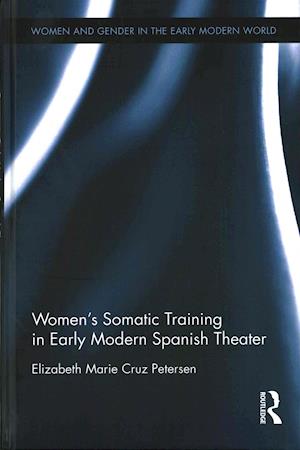 Women's Somatic Training in Early Modern Spanish Theater