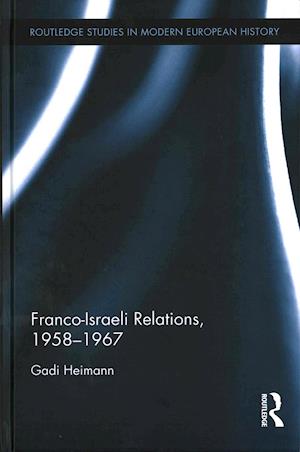 Franco-Israeli Relations, 1958-1967