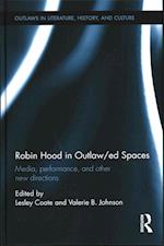 Robin Hood in Outlaw/ed Spaces