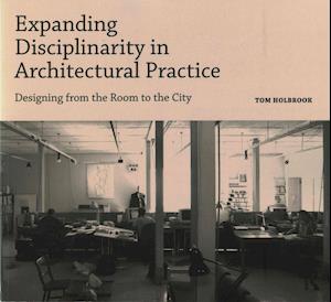 Expanding Disciplinarity in Architectural Practice