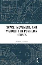 Space, Movement, and Visibility in Pompeian Houses