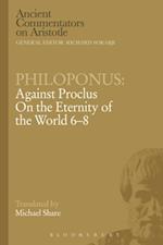 Philoponus: Against Proclus On the Eternity of the World 6-8