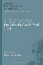 Philoponus: On Aristotle On the Soul 1.1-2
