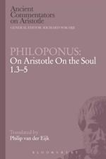 Philoponus: On Aristotle on the Soul 1.3-5