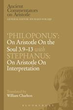 Philoponus'': On Aristotle On the Soul 3.9-13 with Stephanus: On Aristotle On Interpretation