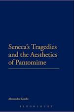 Seneca''s Tragedies and the Aesthetics of Pantomime