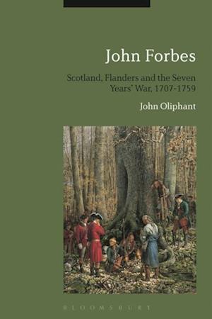 John Forbes: Scotland, Flanders and the Seven Years'' War, 1707-1759