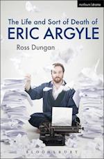 The Life and Sort of Death of Eric Argyle