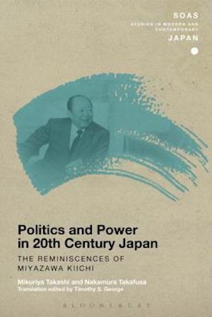 Politics and Power in 20th-Century Japan: The Reminiscences of Miyazawa Kiichi