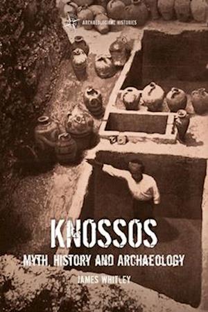 Knossos: Myth, History and Archaeology