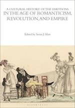 A Cultural History of the Emotions in the Age of Romanticism, Revolution, and Empire