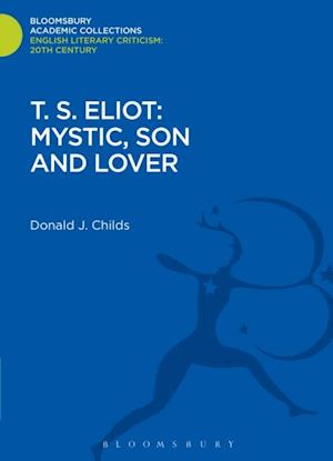 T. S. Eliot: Mystic, Son and Lover