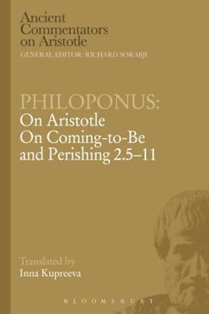 Philoponus: On Aristotle On Coming to be and Perishing 2.5-11