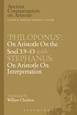 Philoponus': On Aristotle On the Soul 3.9-13 with Stephanus: On Aristotle On Interpretation