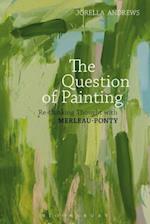 The Question of Painting: Rethinking Thought with Merleau-Ponty 