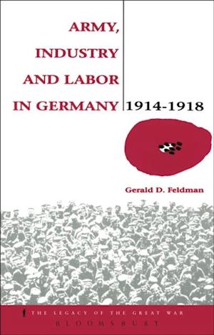 Army, Industry and Labour in Germany, 1914-1918