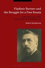 Vladimir Burtsev and the Struggle for a Free Russia