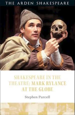 Shakespeare in the Theatre: Mark Rylance at the Globe