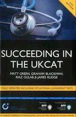 Succeeding in the UKCAT: Comprising over 680 practice questions including detailed explanations, two mock tests and comprehensive guidance on how to maximise your score