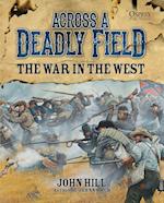 Across A Deadly Field: The War in the West