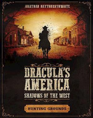 Dracula''s America: Shadows of the West: Hunting Grounds