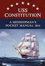USS Constitution A Midshipman''s Pocket Manual 1814