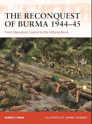 The Reconquest of Burma 1944-45