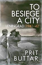 To Besiege a City: Leningrad 1941-42