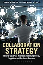 Collaboration Strategy : How to Get What You Want from Employees, Suppliers and Business Partners