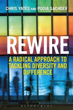Rewire : A Radical Approach to Tackling Diversity and Difference