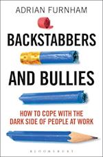 Backstabbers and Bullies : How to Cope with the Dark Side of People at Work