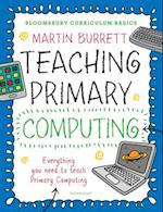 Bloomsbury Curriculum Basics: Teaching Primary Computing
