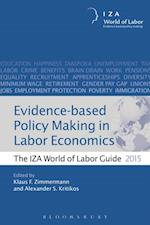 Evidence-based Policy Making in Labor Economics : The Iza World of Labor Guide 2015