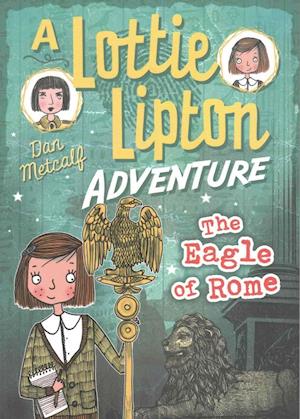 The Eagle of Rome A Lottie Lipton Adventure