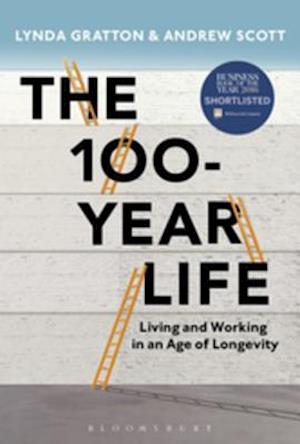 The 100-Year Life : Living and Working in an Age of Longevity
