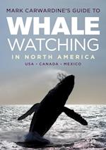 Mark Carwardine''s Guide to Whale Watching in North America