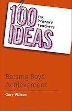 100 Ideas for Primary Teachers: Raising Boys' Achievement