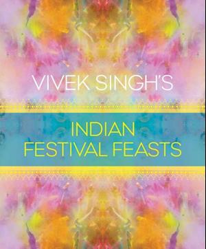 Vivek Singh's Indian Festival Feasts