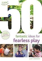 50 Fantastic Ideas for Fearless Play