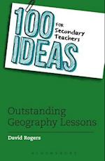100 Ideas for Secondary Teachers: Outstanding Geography Lessons